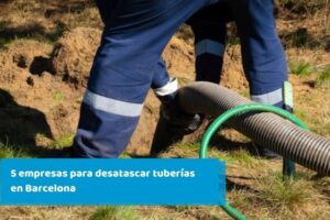5 empresas para desatascar tuberías en Barcelona