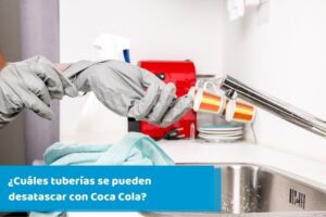 ¿Cuáles tuberías se pueden desatascar con Coca Cola